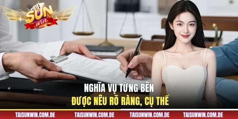 Nghĩa vụ từng bên được nêu rõ ràng, cụ thể
