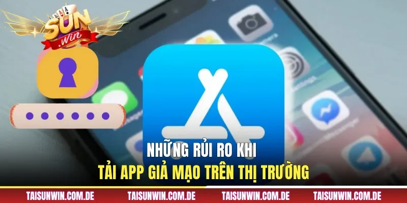 Rủi ro gặp phải trong quá trình tải nhầm ứng dụng