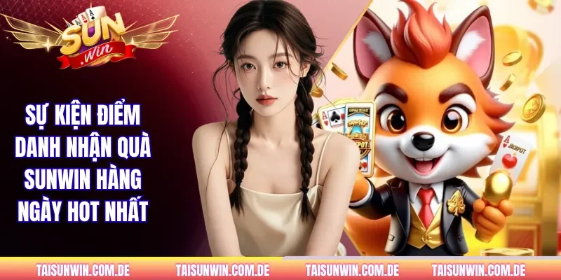 Sự kiện điểm danh nhận quà SUNWIN hàng ngày